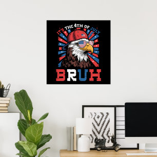 Es ist der 4. Juli Bruh Weißkopfseeadler Patriotis Poster