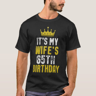 Es ist der 65. Geburtstag meiner Ehefrau 1958, 65 T-Shirt