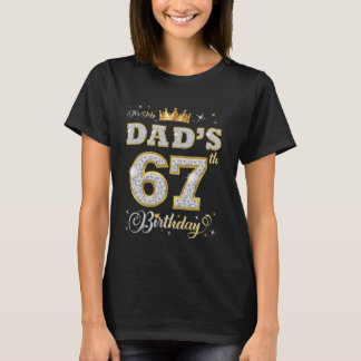 Es ist der 67. Geburtstag meines Vaters 67 Jahre a T-Shirt