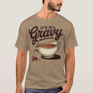 Es ist der ganze Gravy Funny Erntedank T-Shirt