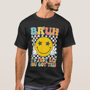 Es ist der Testtag, an dem Sie dieses Testtag-Lehr T-Shirt