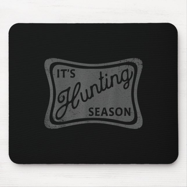 Es ist die Jagdsaison, in der Deer Duck Dove Jagd  Mousepad (Vorne)