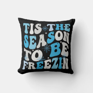 Es ist die Jahreszeit, in der man friert, Winter-W Kissen