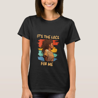 Es ist die Locs für mich Afro Hair Black American T-Shirt