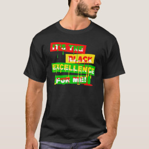 Es ist die schwarze Exzellenz für mich schwarze Ge T-Shirt