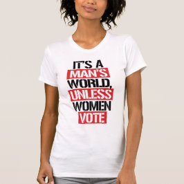 ES IST DIE WELT EINES MENSCHEN, WENN NICHT FRAUEN T-Shirt