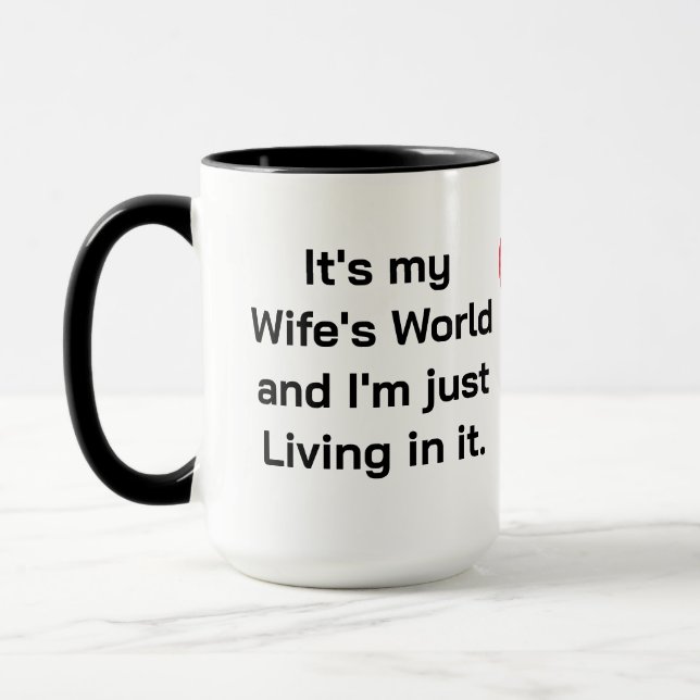 Es ist die Welt meiner Ehefrau Tasse (Links)
