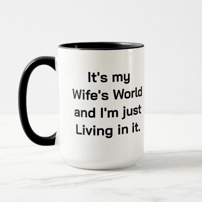 Es ist die Welt meiner Ehefrau Tasse (Links)