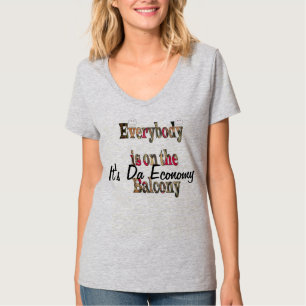 Es ist die Wirtschaft Jeder ist auf dem Balcony TS T-Shirt