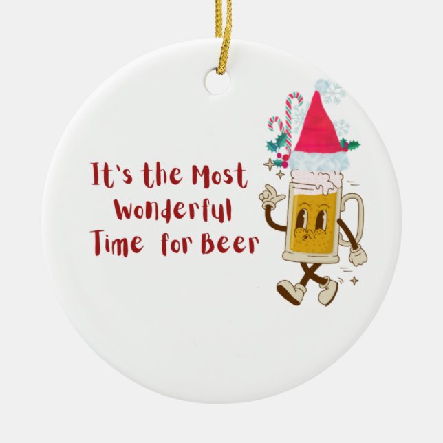 Es ist die wunderbarste Zeit für ein Bier auf eine Keramik Ornament (Vorne)