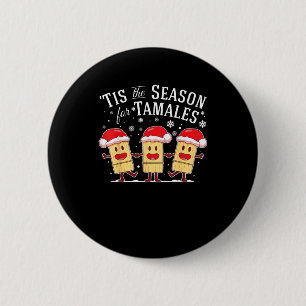 Es ist die Zeit für Tamales Weihnachten Mexikanisc Button