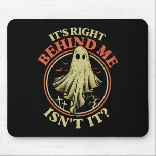 Es ist direkt hinter mir, ist es lustig Halloween- Mousepad