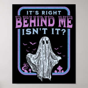 Es ist direkt hinter mir, ist es paranormale Geist Poster