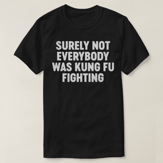 Es ist doch lustig, dass nicht jeder Kung Fu kämpf T-Shirt (Design vorne)