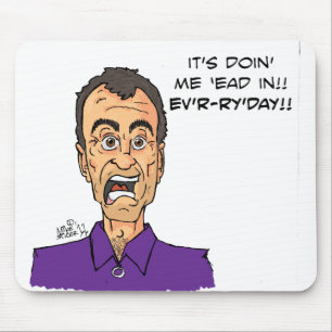 Es ist doin ich 'ead herein!! Ev'r-r'y'day!! Mousepad