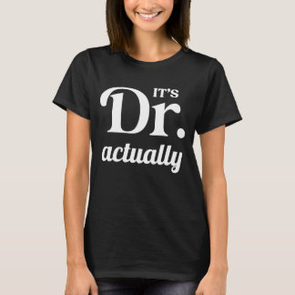 Es ist Dr.-Doktorand, Funny Abschluss T-Shirt