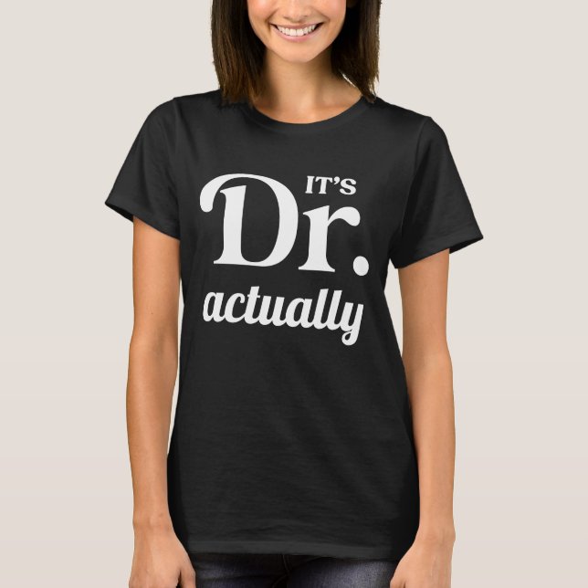 Es ist Dr.-Doktorand, Funny Abschluss T-Shirt (Vorderseite)