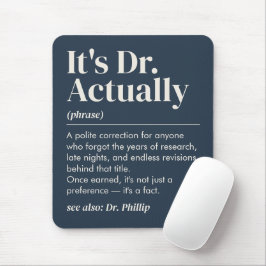 Es ist Dr. Eigentlich Definition PhD Abschluss Nav Mousepad