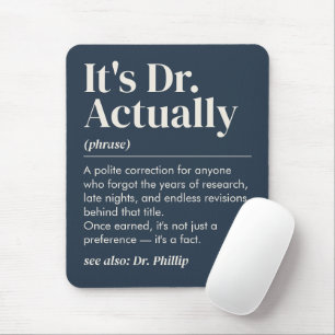 Es ist Dr. Eigentlich Definition PhD Abschluss Nav Mousepad