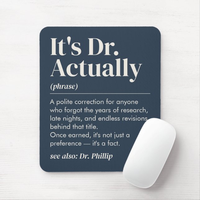 Es ist Dr. Eigentlich Definition PhD Abschluss Nav Mousepad (Mit Mouse)