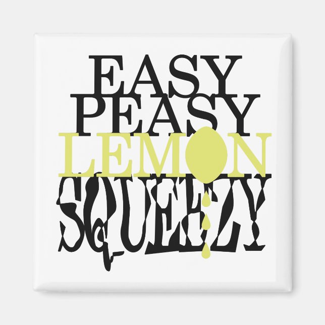 Es ist Easy Peasy Lemon Squeezy Magnet (Vorne)