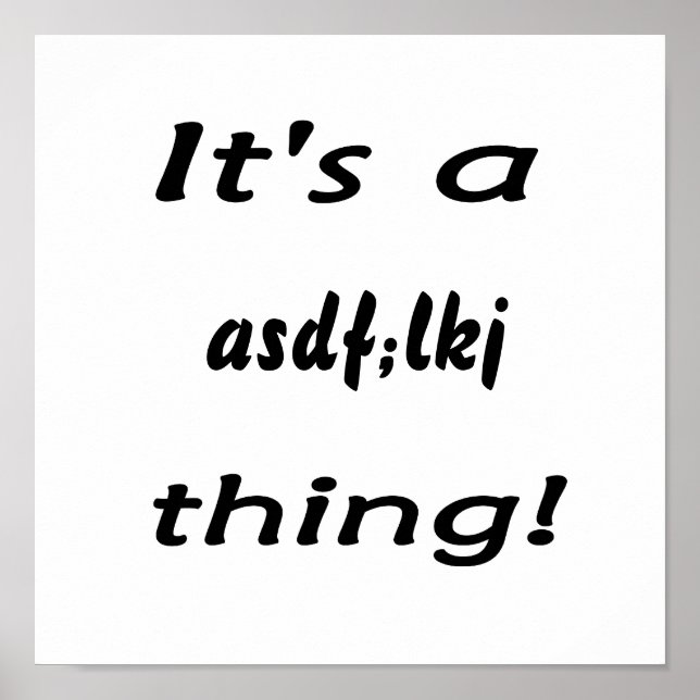 Es ist ein asdf;lkj Ding! Poster (Vorne)
