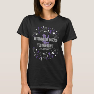 Es ist ein AutoImmune Disease Awareness Support Ri T-Shirt
