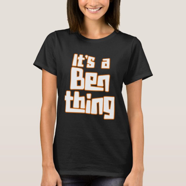Es ist ein Ben Thing T-Shirt (Vorderseite)