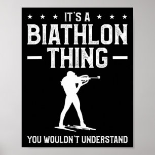 Es ist ein Biathlon-Ding, das man Biat nicht verst Poster