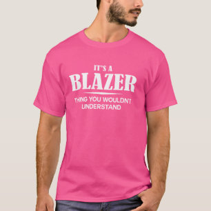 Es ist ein BLAZER, was man nicht verstehen würde T-Shirt