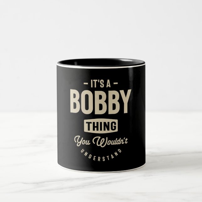 Es ist ein Bobby Thing - Bobby nennen Zweifarbige Tasse (Mittel)