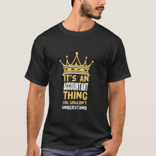 Es ist ein Buchhalter, den Sie nicht verstehen wür T-Shirt