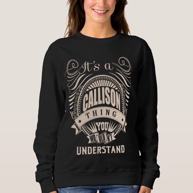 Es ist ein CALLISON Things Geschenke Sweatshirt (Vorderseite)