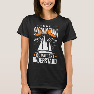 Es ist ein Captain Thing Segelboot Boater Sailor C T-Shirt