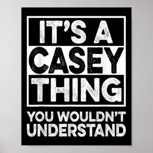 Es ist ein Casey, das Sie nicht verstehen würden C Poster