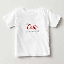Es ist ein Catto Ding...Säugling Baby T - Shirt