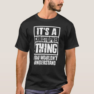 Es ist ein Christopher-Ding, das du nicht verstehe T-Shirt