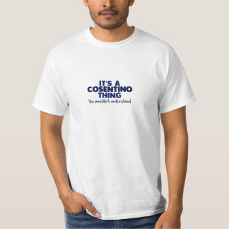 Es ist ein Cosentino Sache-Familienname-T - Shirt