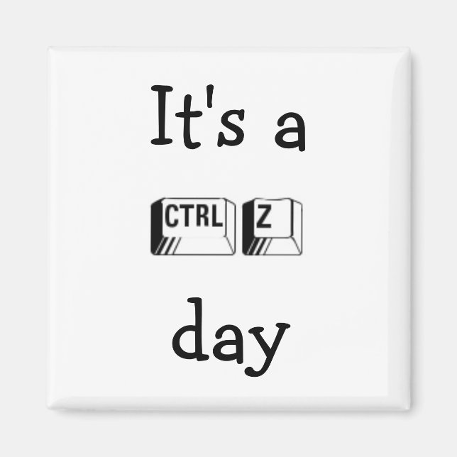 Es ist ein CTRL Z Day Magnet (Vorne)