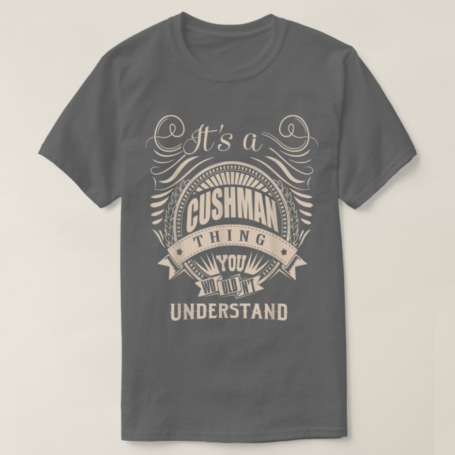 Es ist ein CUSHMAN, was man nicht verstehen würde T-Shirt (Design vorne)