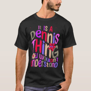 Es ist ein Dennis-Ding, das du Groovy verstehen wü T-Shirt