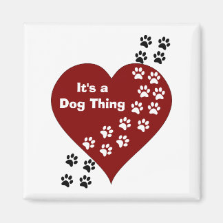 Es ist ein Dog Thing Heart and Paw Print Magnet