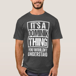 Es ist ein Dominik-Ding, das du nicht verstehen wü T-Shirt