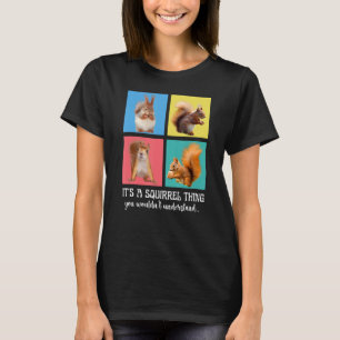 Es ist ein Eichhörnchen, das man nicht Niedlich ve T-Shirt