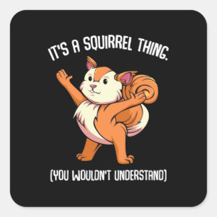 Es ist ein Eichhörnchen, das man nicht verstehen Quadratischer Aufkleber