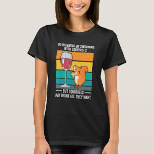 Es ist ein Eichhörnchen, das weder trinkt noch sch T-Shirt