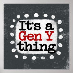 Es ist ein Gen Y Thing Poster Wall Art