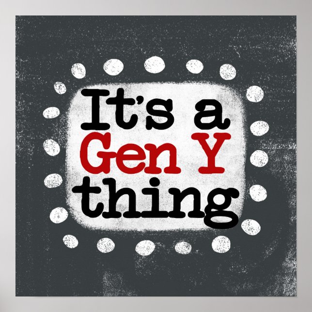Es ist ein Gen Y Thing Poster Wall Art (Vorne)
