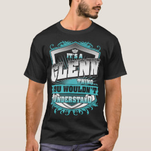 Es ist ein GLENN, das du nicht verstehen würdest T-Shirt