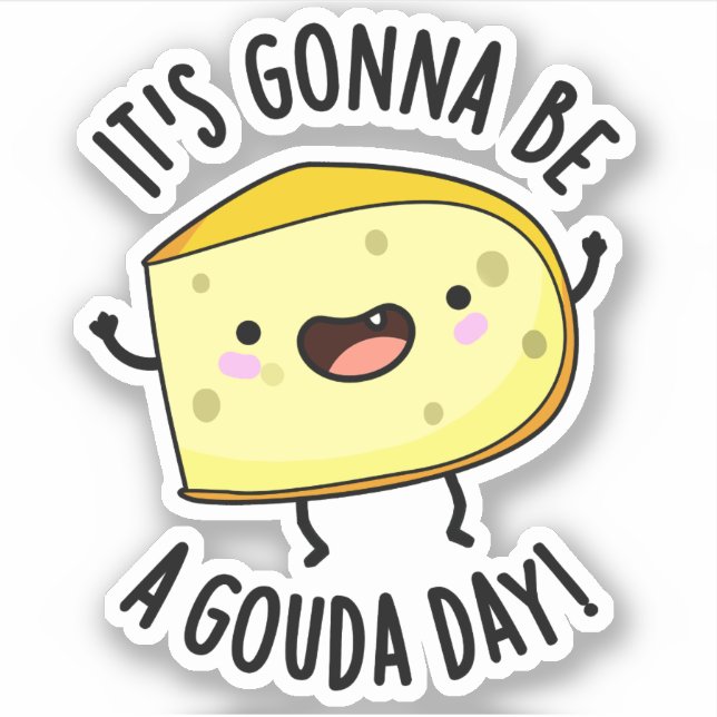 Es ist ein Gouda Day Funny Cheese Pun Aufkleber (Vorderseite)